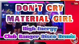 Don&rsquo;t Cry & Material Girl | High-Energy Club Banger Disco Remix