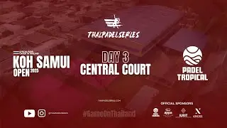 DAY 3 - KOH SAMUI OPEN 2025 - THAIPADELSERIES