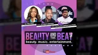 Beauty and the Beat w/ DiDi Skky & Geno Freeman Ep2 - DJ Freestyle Steve