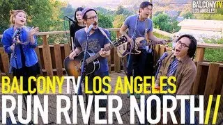 RUN RIVER NORTH - MONSTERS CALLING HOME (BalconyTV)