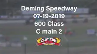600 C Main 2｜ 07-19-19 ｜ Deming Speedway