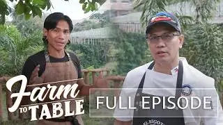 Chef Welly Rosales joins Chef JR Royol for a Chinese food special (Full Episode) | Farm to Table