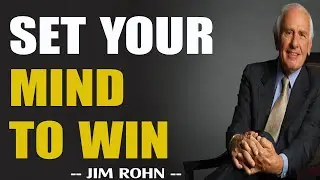 SET YOUR MIND TO WIN - Jim Rohn Motivational Speeches