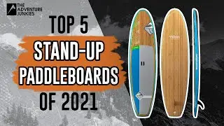 Top 5 Stand-Up Paddle Boards (SUPs) Of 2021