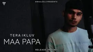 MAA PAPA | TERA IKLUV | Prod.by 47 Shots | SWAGLEELA | 2021