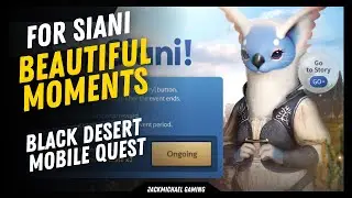 Black Desert Mobile : For Siani Quest : Beautiful moments