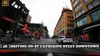 【 4K 】Driving on St Catherine Steet Downtown Montreal