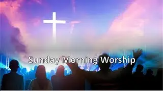 Sunday Worship 9th MARCH 2025 led by Rev Tim Morris & Mr Geoff Cawthorn
