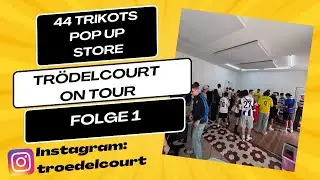 Tr&ouml;delcourt On Tour.........Zu Besuch bei dem Pop Up Store von 44Trikots | Tr&ouml;delcourt