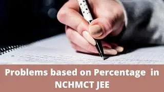 Problems based on Percentage  in NCHMCT JEE