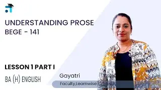 Lesson 1 Part I (BLOCK 1) | Understanding Prose | BEGE 141 | No1 IGNOU Coaching Platform | Learnwise