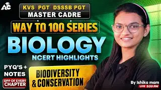 KVS,PGT,DSSSB PGT,KVS & Master Cadre Exam Preparation 2025 Way To 100 Series Biology By Ishika Mam