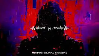 Melodronix - Envolved (Extended Mix)