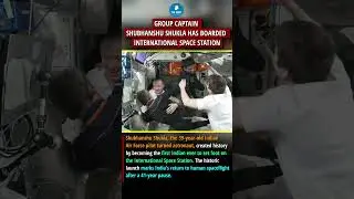 Shubhanshu Shukla Enters ISS | Historic