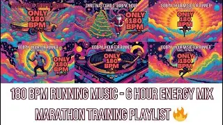 180 BPM Running Music - 6 HOUR Non-Stop Energy Mix | Marathon Training Playlist🔥