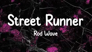 Rod Wave - Street Runner (Lyrics)