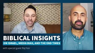 Biblical Insights on Israel, Media Bias, and the End Times | Special Guest Raj Nair