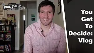 You Get To Decide - 10/11/2022: A Phil Svitek Vlog