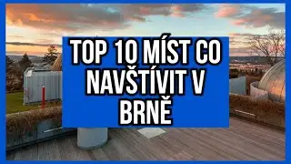 TOP 10 MÍST CO NAVŠTÍVIT V BRNĚ!