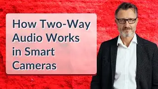 How Two-Way Audio Works in Smart Cameras