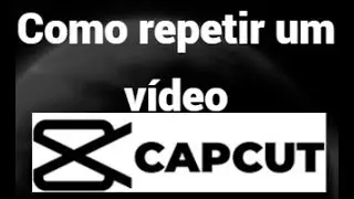 Como repetir v&iacute;deo no CapCut &mdash; Criar loop autom&aacute;tico facilmente