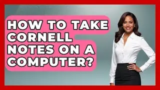 How To Take Cornell Notes On A Computer? - Ultimate Study Hacks