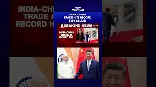 India-China Trade Hits Record $155 Billion in 2025