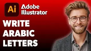 How To Write Arabic Letters In Adobe Illustrator [2025 Guide]
