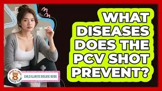 What Diseases Does the PCV Shot Prevent?