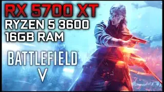 Battlefield V | RX 5700 XT + RYZEN 5 3600 | 1080p and 1440p (Rotterdam 64 Players)