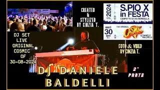 DJ DANIELE BALDELLI@COSMIC ORIGINAL 2^ PARTE FESTA PIO X (VR) OF 30-08-2024 (FT VIDEO BY CINZIA T)