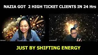 JUST BY SHIFTING ENERGY  NAZIA GOT TWO HIGH TICKET CLIENTS , EVEN YOU TOO GET THE SAME , WATCH HOW