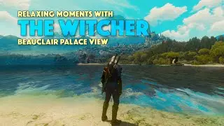 Relaxing Moments with The Witcher: Beauclair Palace View