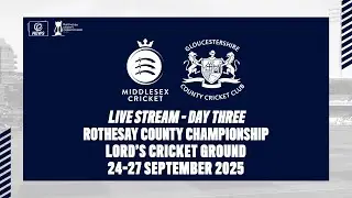 MIDDLESEX V GLOUCESTERSHIRE LIVE STREAM | ROTHESAY COUNTY CHAMPIONSHIP DAY THREE