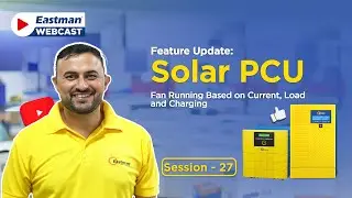 Eastman Solar PCU: Fan Running Based On Current Load & Charging | Webcast Session - 27