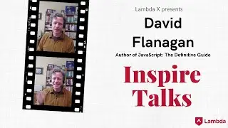 Lambda X InspireTalk: David Flanagan, Author of JavaScript: The Definitive Guide