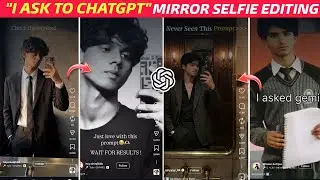 Mirror selfie chat GPT | I ask to chat GPT reel video editing | latest reel chatgpt