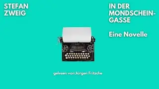 🎧 In der Mondscheingasse &ndash; Stefan Zweig | H&ouml;rbuch Komplett | Gelesen von J&uuml;rgen Fritsche