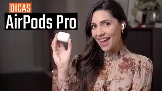 Use os seus AirPods Pro ao m&aacute;ximo! DICAS E CONFIGURA&Ccedil;&Otilde;ES