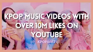 [TOP29] KPOP MUSIC VIDEOS WITH OVER 10M LIKES ON YOUTUBE ALL TIME (FEBRUARY 2022)