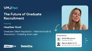 39 [Grad Series] The Future of Graduate Recruitment | Heather Hunt from Deloitte