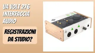 RECENSIONE (2025) : UA Volt 276 Interfaccia Audio. DETTAGLI ESSENZIALI