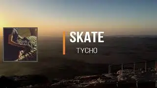 Tycho - Skate (Lyrics)