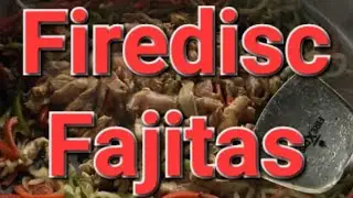 Firedisc Fajitas