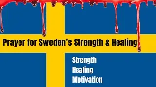 Sweden Shooting 💙💛, Urgent Prayer for  Strength, Healing & Motivation
