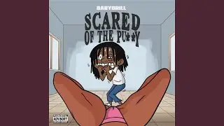 Scared Of The Pu**y