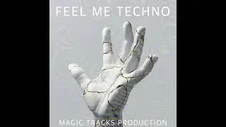 Feel Me Techno  (Updated and Remastered) by Magic Tracks Production #techno #abletonlive