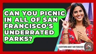 Can You Picnic In All Of San Francisco's Underrated Parks? - Everything About San Francisco