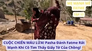 MẸ MẠNH MẼ FATME: TẬP 17 CUỘC CHIẾN! Pasha Đánh Fatme Rất Mạnh Khi Cô Tìm Thấy Giấy Tờ Của Chồng!