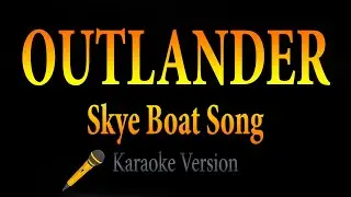 Outlander Main Title Theme - Skye Boat Song (Karaoke)